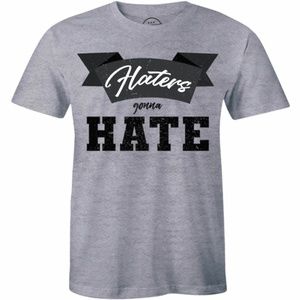 Haters Gonna Hate Funny Slogan Humour Mens T-shirt